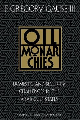 Oil Monarchies by Gause, F. Gregory III
