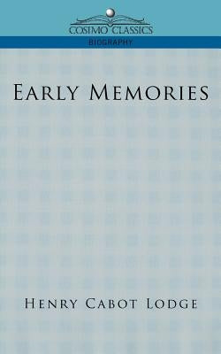 Early Memories by Lodge, Henry Cabot
