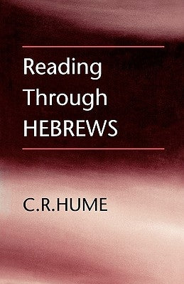 Reading Through Hebrews by Hume, C. R.
