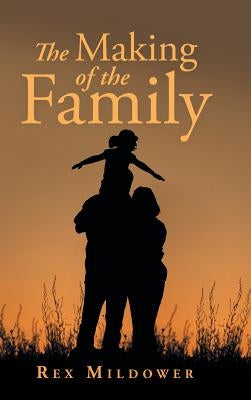 The Making of the Family by Mildower, Rex