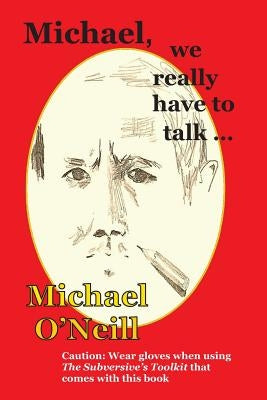 Michael, we really have to talk . . . by O'Neill, Michael