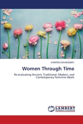 Women Through Time by Swargiary, Khritish