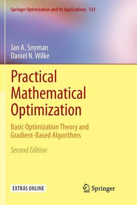 Practical Mathematical Optimization: Basic Optimization Theory and Gradient-Based Algorithms by Snyman, Jan A.
