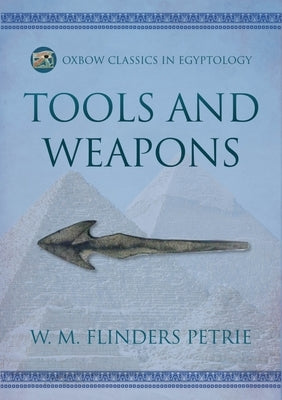 Tools and Weapons by Flinders Petrie, W. M.