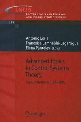 Advanced Topics in Control Systems Theory: Lecture Notes from FAP 2005 by Loría Perez, Julio Antonio
