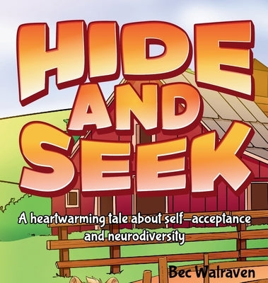 Hide and Seek: A heartwarming tale about self-acceptance and neurodiversity by Walraven, Bec