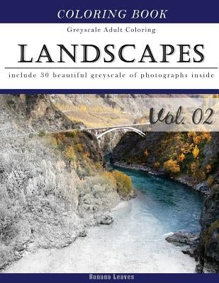 Landscapes Art: Gray Scale Photo Adult Coloring Book, Mind Relaxation Stress Relief Coloring Book Vol2: Series of coloring book for ad by Leaves, Banana