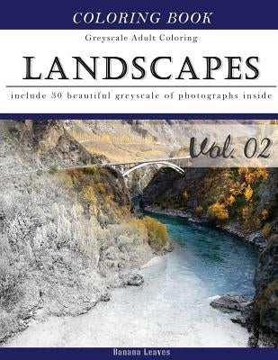 Landscapes Art: Gray Scale Photo Adult Coloring Book, Mind Relaxation Stress Relief Coloring Book Vol2: Series of coloring book for ad by Leaves, Banana