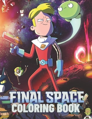 FINAL SPACE Coloring Book: Lovely Gift for Kid, Toddler, Children and Fans of FINAL SPACE with High Quality Illustration Images- A4 Size (8.5 x 1 by Art, Saf