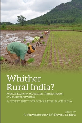 Whither Rural India?: Political Economy of Agrarian Transformation in Contemporary India by Narayanamoorthy, A.