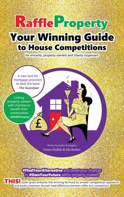 Raffle Property: Your Winning Guide to House Competitions (for entrants, property-owners and charity organisers) by Hullah, Gwen
