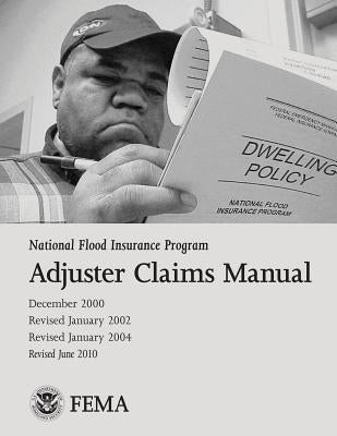 National Flood Insurance Program Adjuster Claims Manual by Agency, Federal Emergency Management
