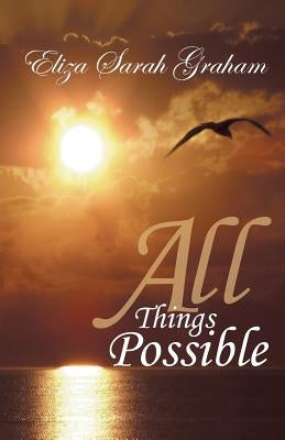 All Things Possible by Graham, Eliza Sarah