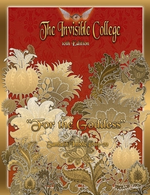 The Invisible College 10th Edition: "For The Goddess" by Alba, Leana