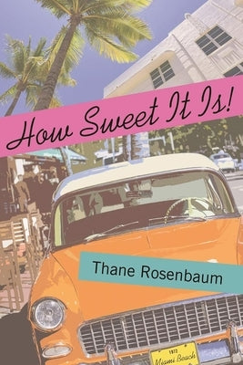 How Sweet It Is! by Rosenbaum, Thane