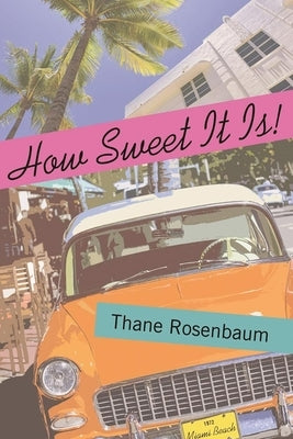 How Sweet It Is! by Rosenbaum, Thane
