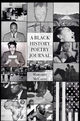 A Black History Poetry Journal by McCants, Margaret Marie