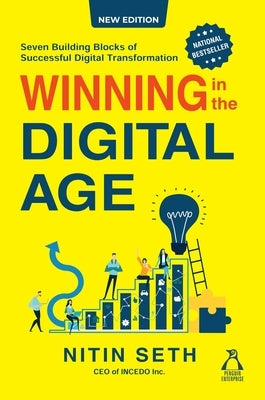 Winning in the Digital Age: Seven Building Blocks of Successful Digital Transformation by Seth, Nitin