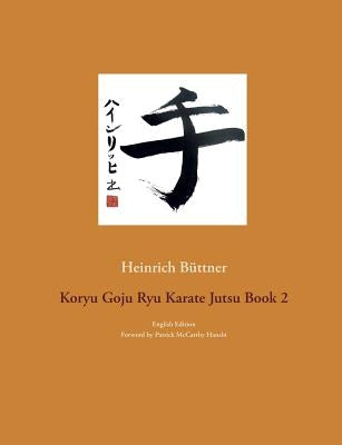Koryu Goju Ryu Karate Jutsu Book 2: English Edition by Büttner, Heinrich