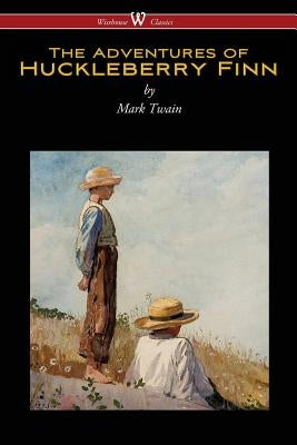 The Adventures of Huckleberry Finn (Wisehouse Classics Edition) by Twain, Mark