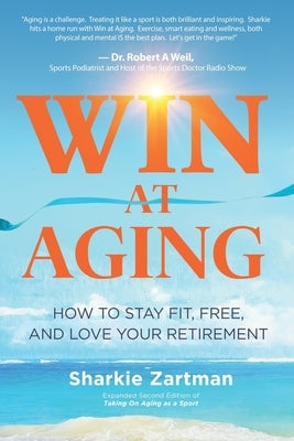 Win at Aging by Zartman, Sharkie