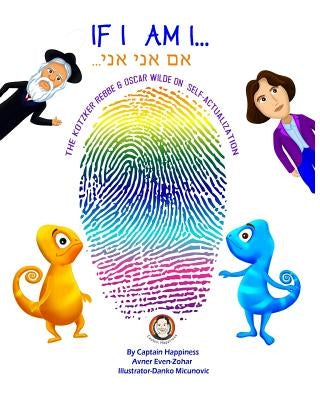 If I am I: The Kotzker Rebbe & Oscar Wilde on self-actualization by Even-Zohar, Avner