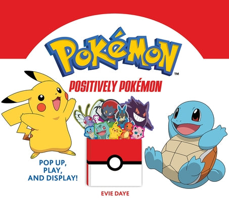 Positively Pokémon: Pop Up, Play, and Display! by Daye, Evie