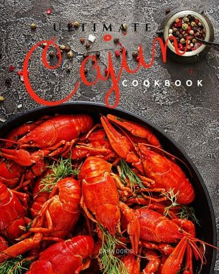 Ultimate Cajun Cookbook by Doris, Cara