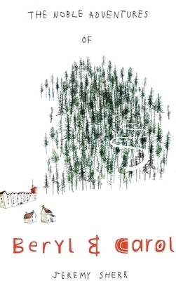 The Noble Adventures of Beryl and Carol by Sherr, Jeremy