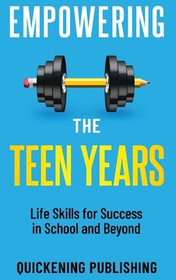 Empowering the Teen Years: Life Skills for Success in School and Beyond by Smith, Claude