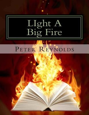 LIght A Big Fire: Complete guide to building eBooks for the kindle by Reynolds, Peter