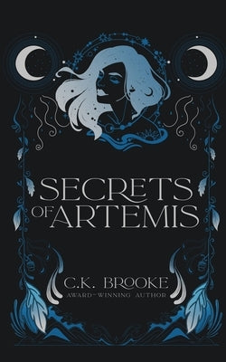 Secrets of Artemis: A Teen Goddess Novel by Brooke, C. K.
