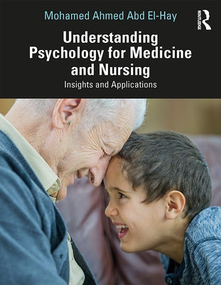 Understanding Psychology for Medicine and Nursing: Insights and Applications by Abd El-Hay, Mohamed Ahmed