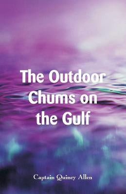 The Outdoor Chums on the Gulf by Allen, Captain Quincy