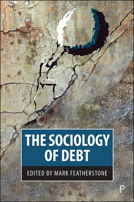 The Sociology of Debt by Haiven, Max