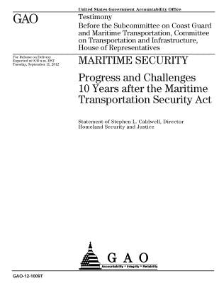 Maritime security: progress and challenges 10 years after the Maritime Transportation Security Act: testimony before the Subcommittee on by Office, U. S. Government Accountability