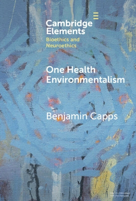 One Health Environmentalism by Capps, Benjamin