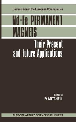 Nd-Fe Permanent Magnets: Their Present and Future Applications by Mitchell, I. V.