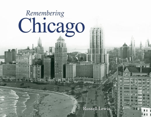 Remembering Chicago by Lewis, Russell
