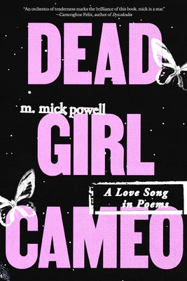 Dead Girl Cameo: A Love Song in Poems by Powell, M. Mick