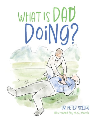 What Is Dad Doing? by Scelfo, Peter