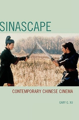 Sinascape: Contemporary Chinese Cinema by Xu, Gary G.