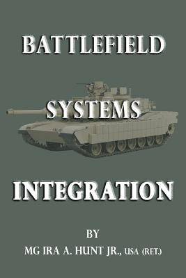 Battlefield Systems Integration by Hunt Jr, Ira a.