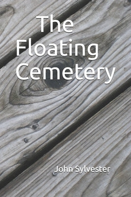 The Floating Cemetery by Sylvester, John S., Sr.