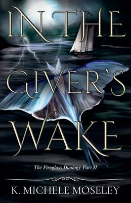 In the Giver's Wake by Moseley, K. Michele