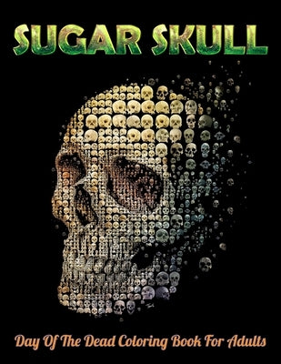 Sugar Skull Day Of The Dead Coloring Book For Adults: Best Coloring Book with Beautiful Gothic Women, Fun Skull Designs and Easy Patterns for Relaxati by Press House, Masab