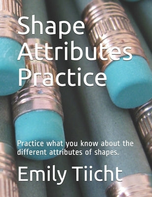 Shape Attributes Practice: Practice what you know about the different attributes of shapes. by Tiicht, Emily