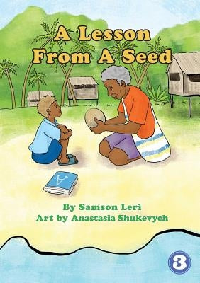 A Lesson From A Seed by Leri, Samson
