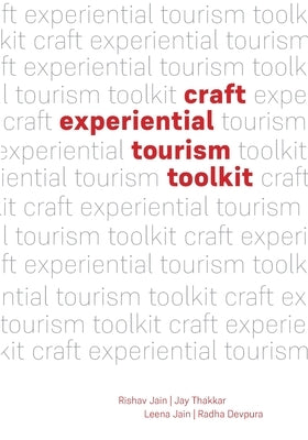 Craft Experiential Tourism Toolkit by Jain, Rishav