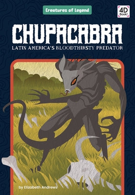 Chupacabra: Latin America's Bloodthirsty Predator: Latin America's Bloodthirsty Predator by Andrews, Elizabeth